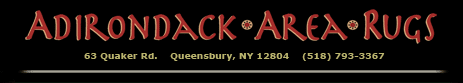 Adirondack Area Rugs. 63 Quaker St, Queensbury NY 12804. 518-793-3367. Click for home.